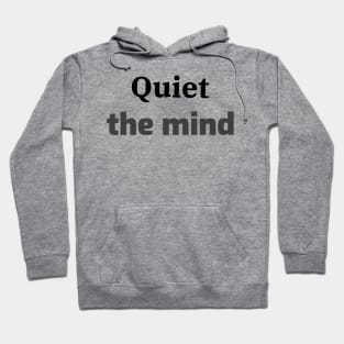 Quiet the mind Hoodie